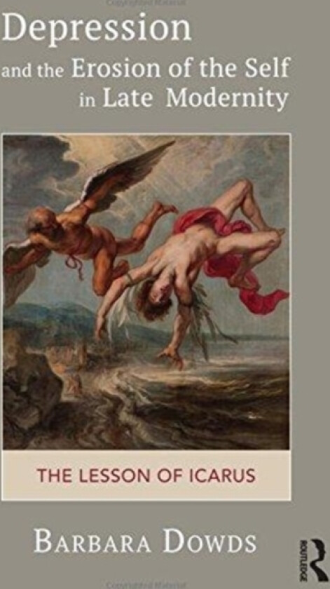 Depression and the Erosion of the Self in Late Modernity av Barbara Dowds (Paperback)