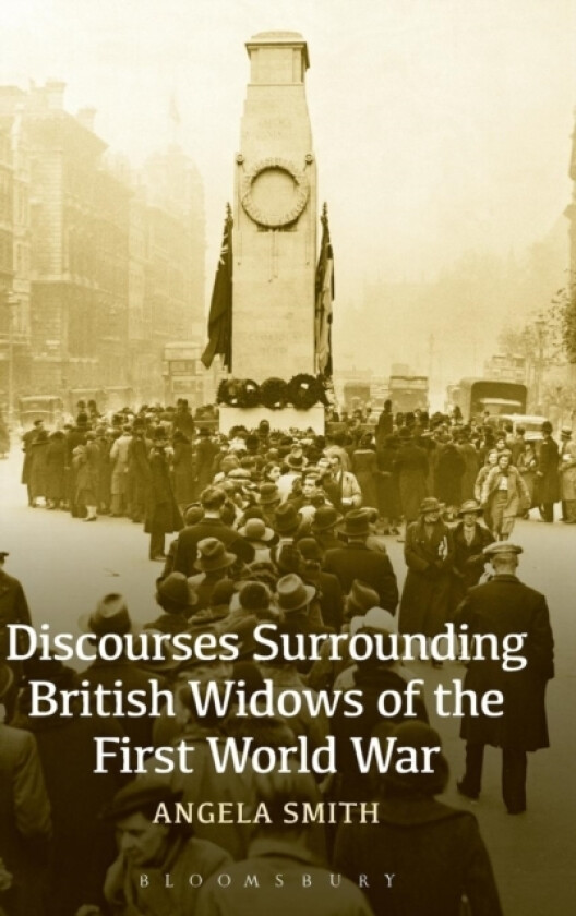 Discourses Surrounding British Widows of the First World War av Professor Angela Smith (Hardcover)