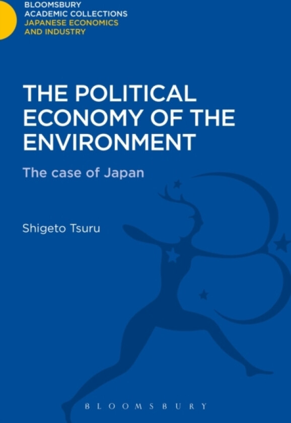 The Political Economy of the Environment av Shigeto Tsuru (Hardcover)