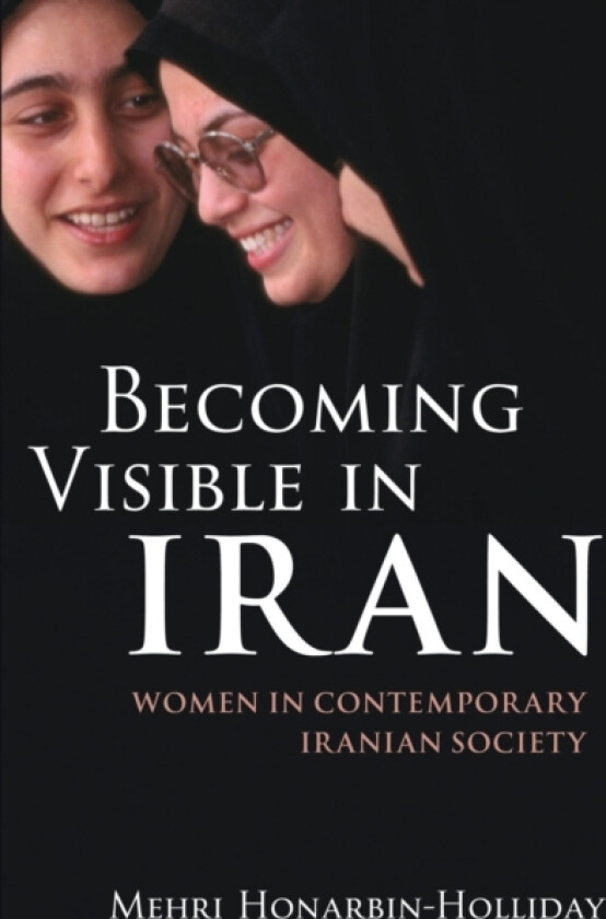 Becoming Visible in Iran av Mehri Honarbin-Holliday (Paperback)