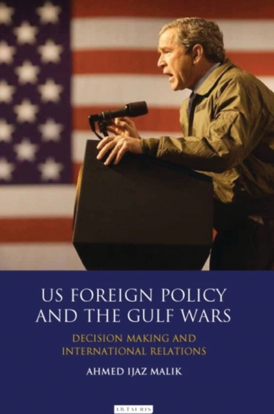 US Foreign Policy and the Gulf Wars av Ahmed Ijaz Malik (Hardcover)