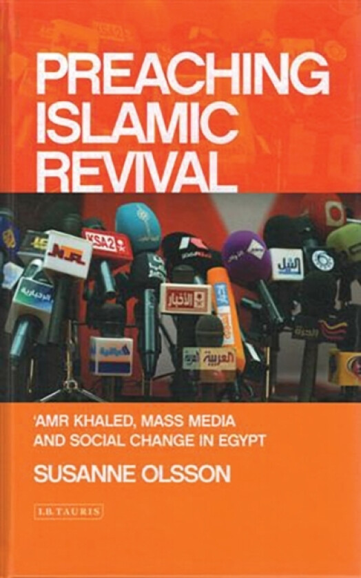 Preaching Islamic Revival av Susanne Olsson (Hardcover)