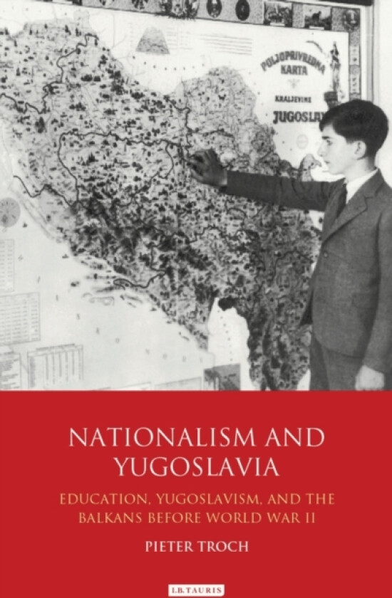 Nationalism and Yugoslavia av Pieter Troch (Hardcover)
