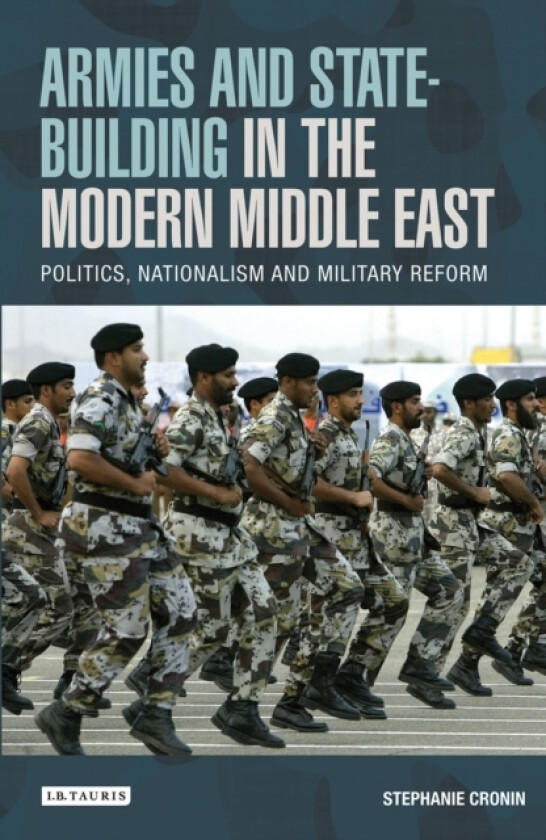 Armies and State-building in the Modern Middle East av Stephanie Cronin (Paperback)
