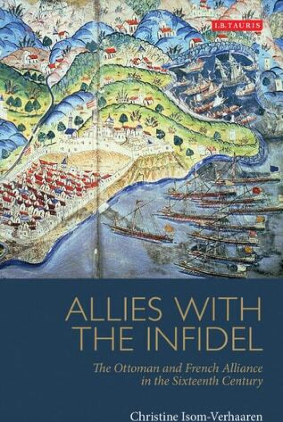 Allies with the Infidel av Christine Isom-Verhaaren (Paperback)