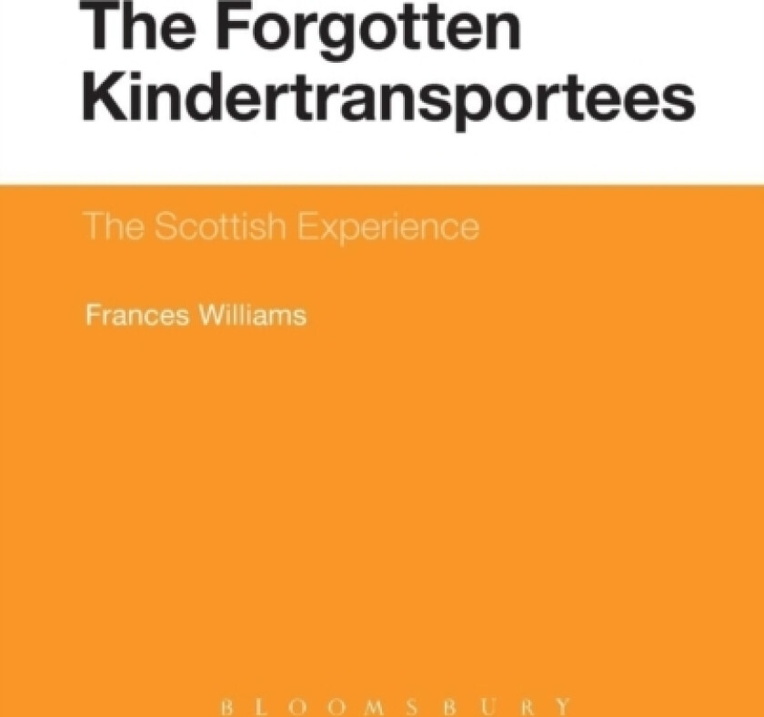 The Forgotten Kindertransportees av Dr Frances Williams (Hardcover)