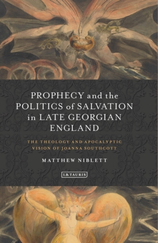 Prophecy and the Politics of Salvation in Late Georgian England av Matthew Niblett (Hardcover)