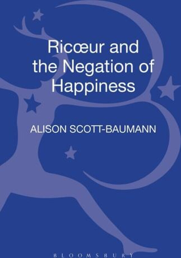Ricoeur and the Negation of Happiness av Dr Alison Scott-Baumann (Hardcover)