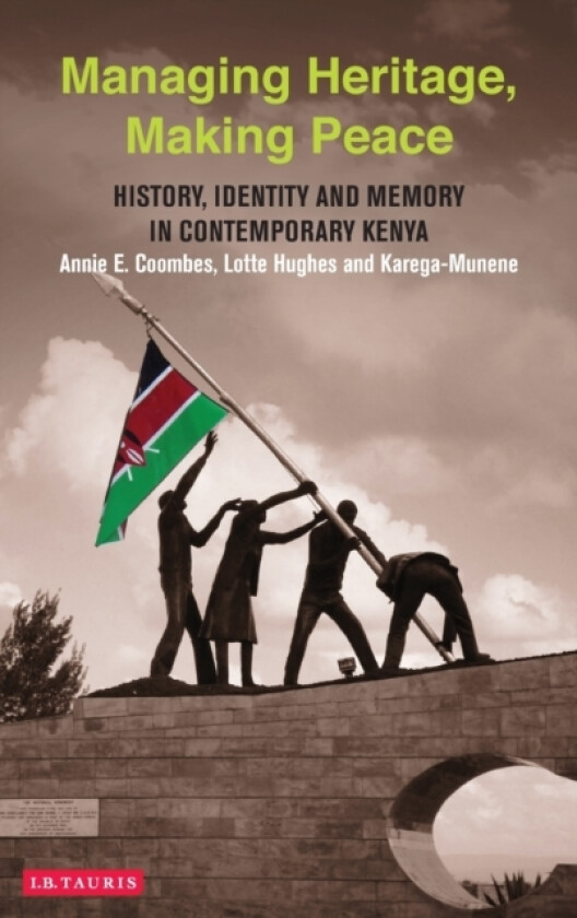 Managing Heritage, Making Peace av Annie E. Coombes, Lotte Hughes, Karega Munene (Hardcover)
