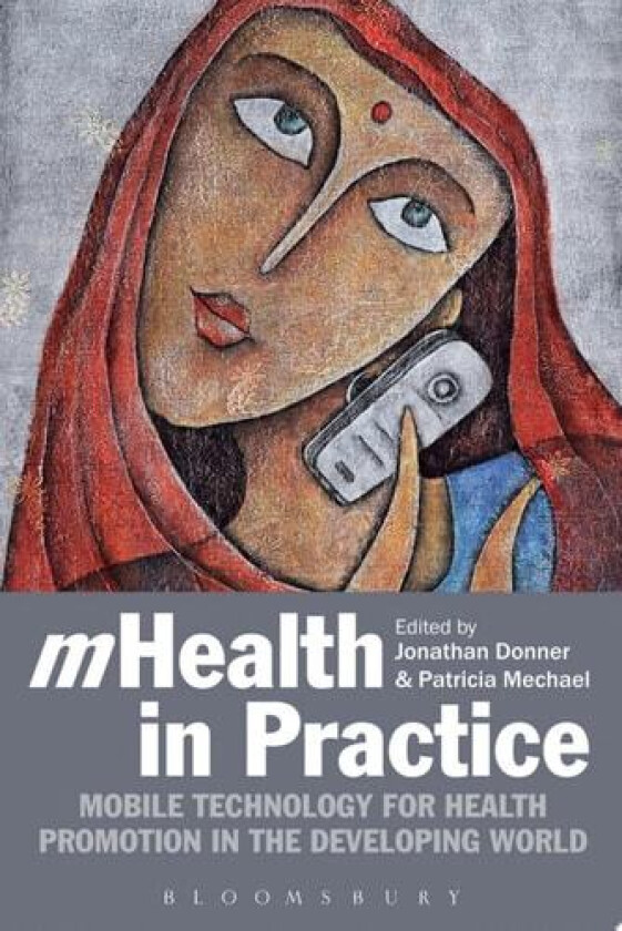mHealth in Practice av Jonathan Donner, Patricia Mechael (Paperback)