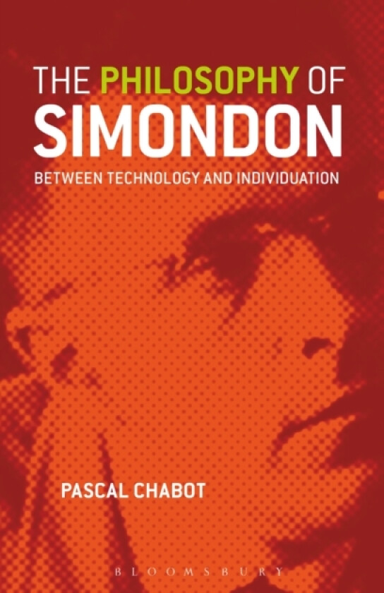The Philosophy of Simondon av Dr.Pascal Chabot (Hardcover)
