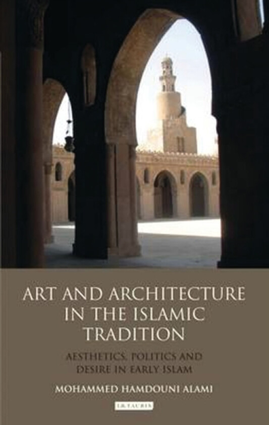 Art and Architecture in the Islamic Tradition av Mohammed Hamdouni Alami (Paperback)