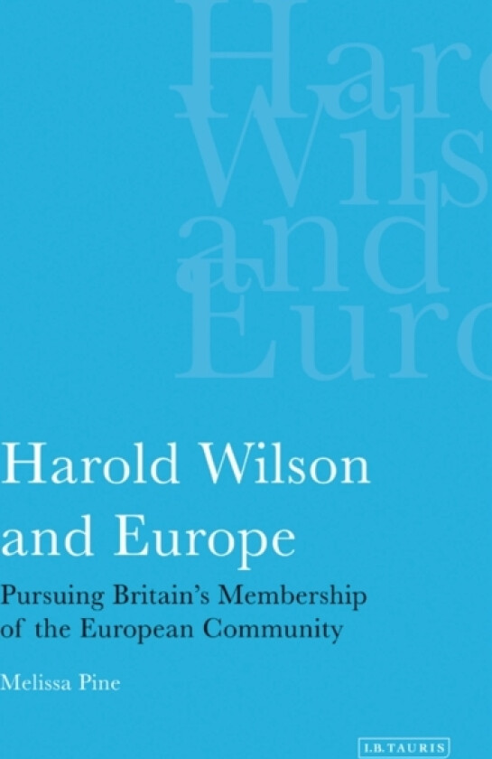 Harold Wilson and Europe av Melissa Pine (Paperback)