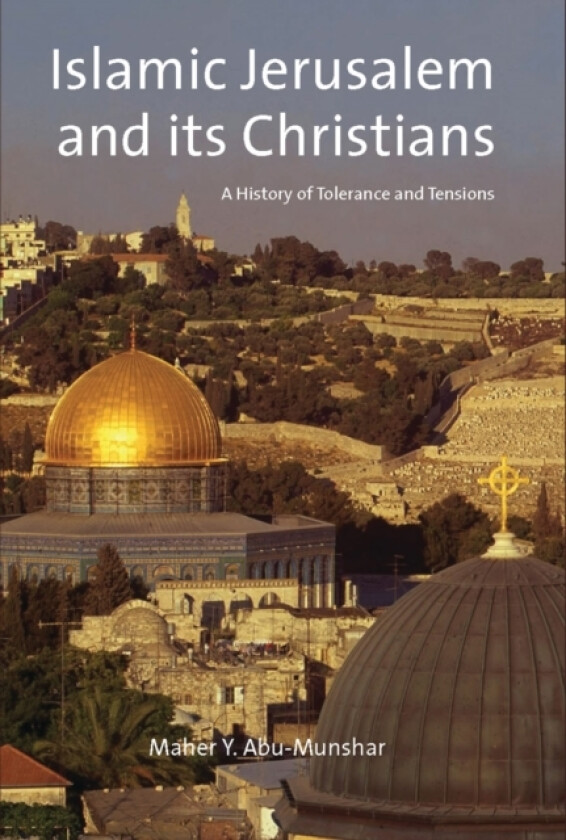 Islamic Jerusalem and Its Christians av Maher Y. Abu-Munshar (Paperback)