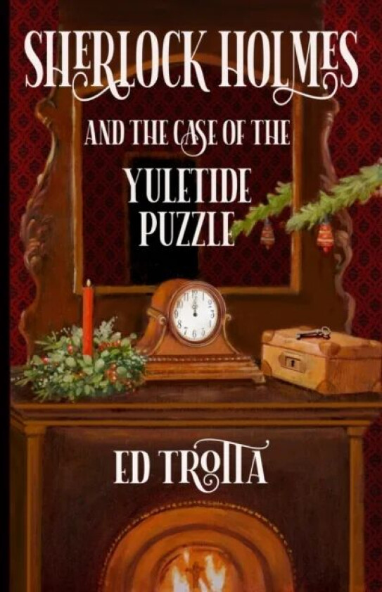 Sherlock Holmes and The Case of The Yuletide Puzzle av Ed Trotta