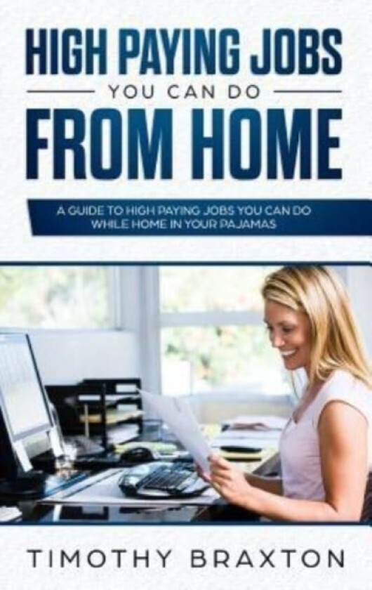 High Paying Jobs You Can Do From Home av Timothy Braxton (Paperback)