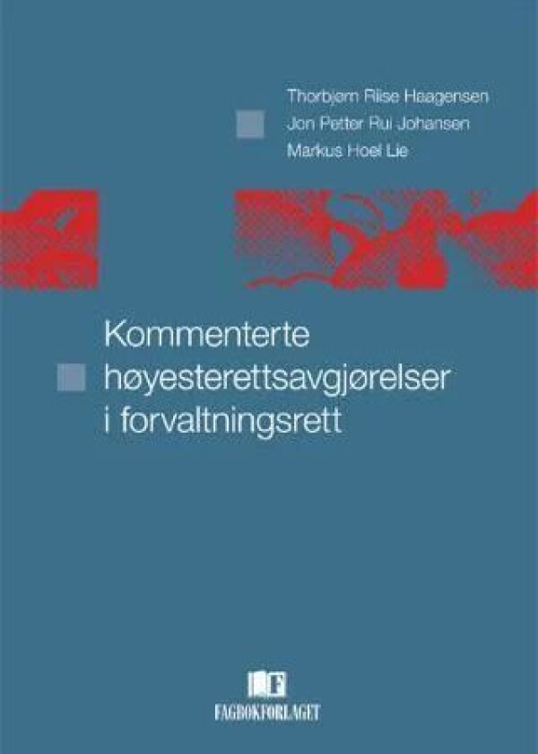 Kommenterte høyesterettsavgjørelser i forvaltningsrett av Thorbjørn Riise Haagensen, Jon Petter Rui Johansen, Markus Hoel Lie