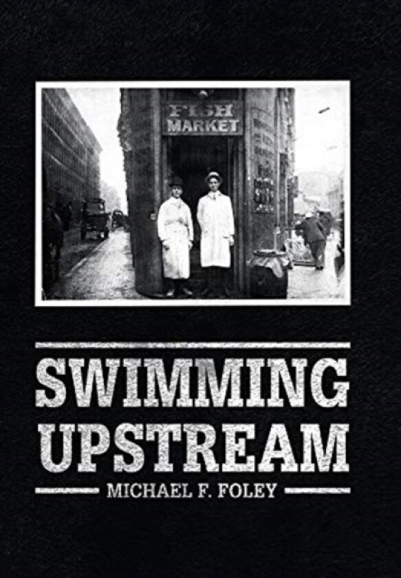 Swimming Upstream av Michael F Foley (Hardcover)