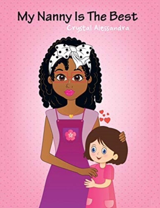 My Nanny Is the Best av Crystal Alessandra (Paperback)