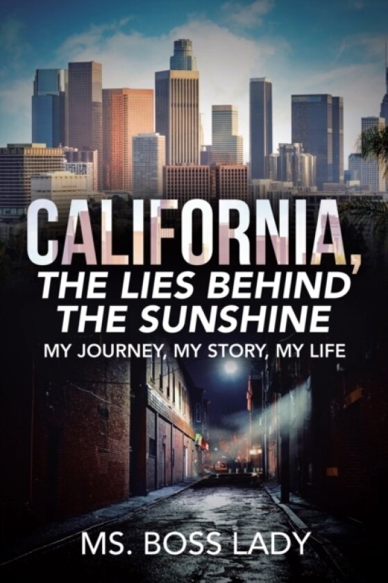 California, the Lies Behind the Sunshine av MS Boss Lady (Paperback)