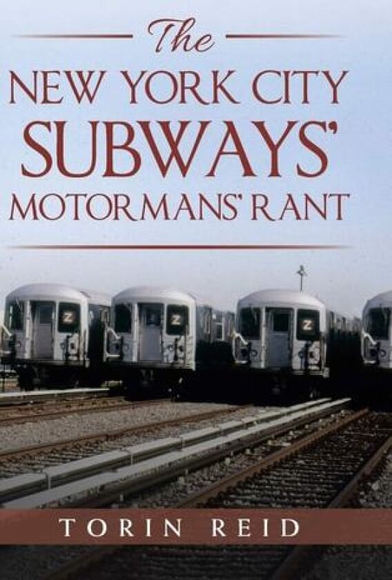 The New York City Subways’ Motormans’ Rant av Torin Reid (Hardcover)