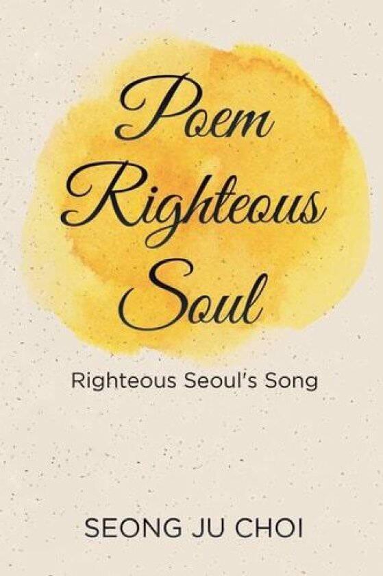 Poem Righteous Soul av Seong Ju Choi (Paperback)