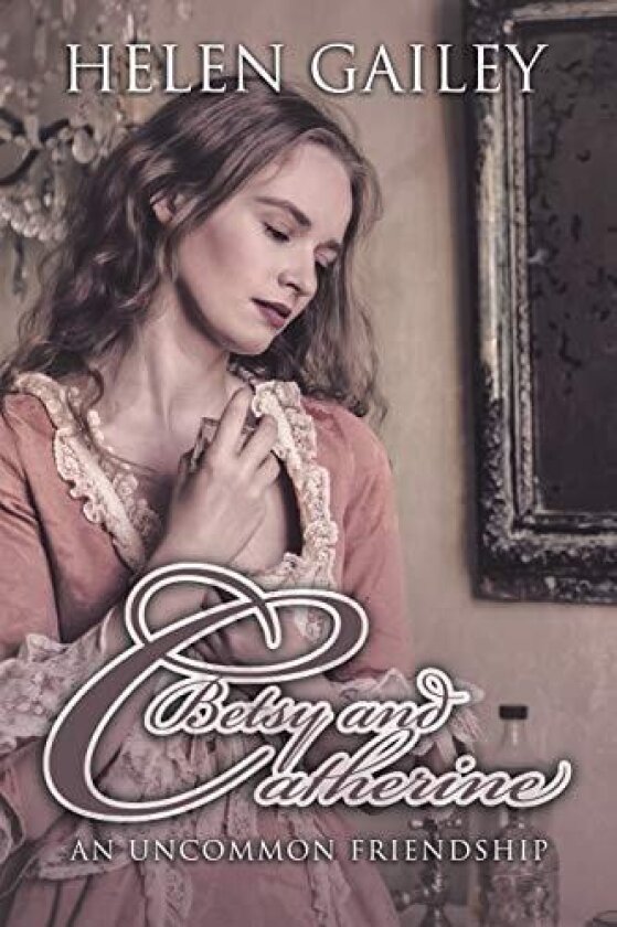 Betsy and Catherine av Helen Gailey (Paperback)