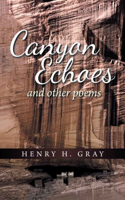 Canyon Echoes av Henry H Gray (Hardcover)