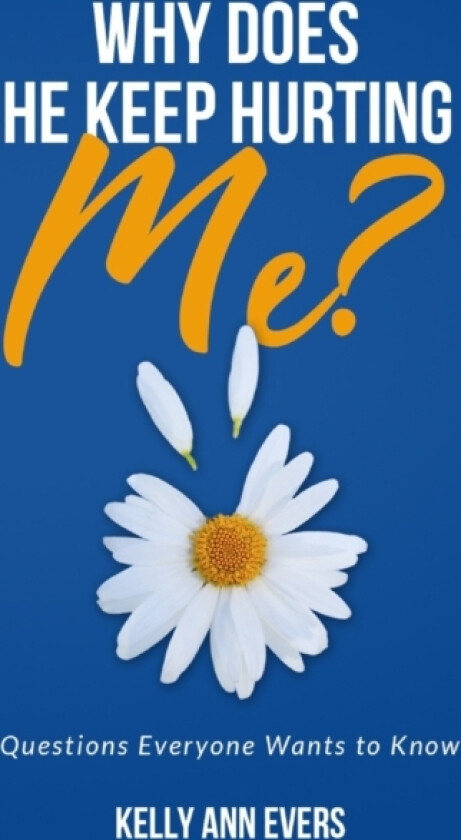 Why Does He Keep Hurting Me? av Kelly Ann Evers (Paperback)