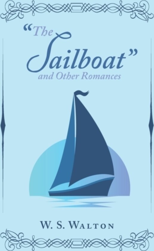 "The Sailboat" and Other Romances av W S Walton (Hardcover)