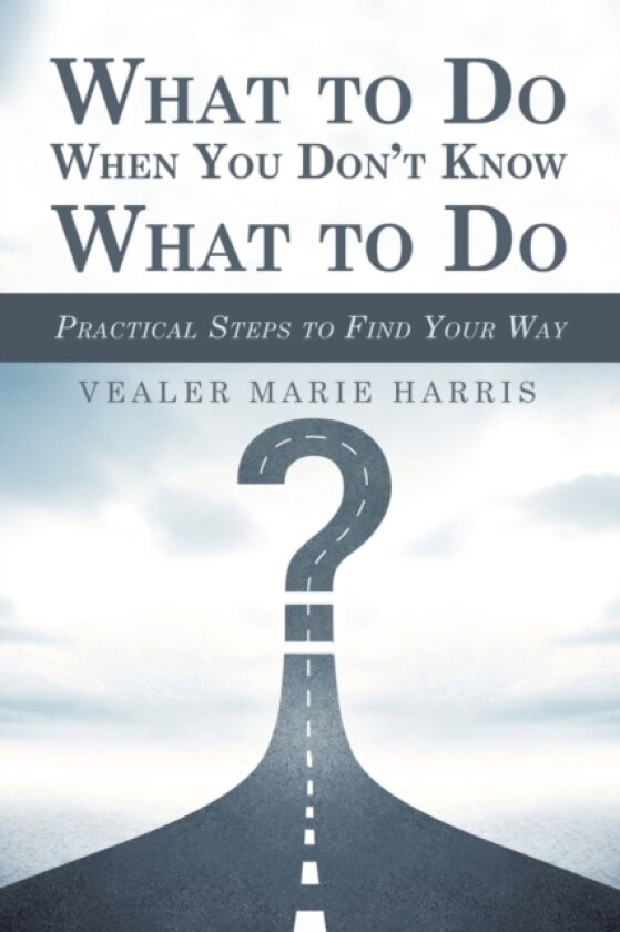 What to Do When You Don't Know What to Do av Vealer Marie Harris (Paperback)