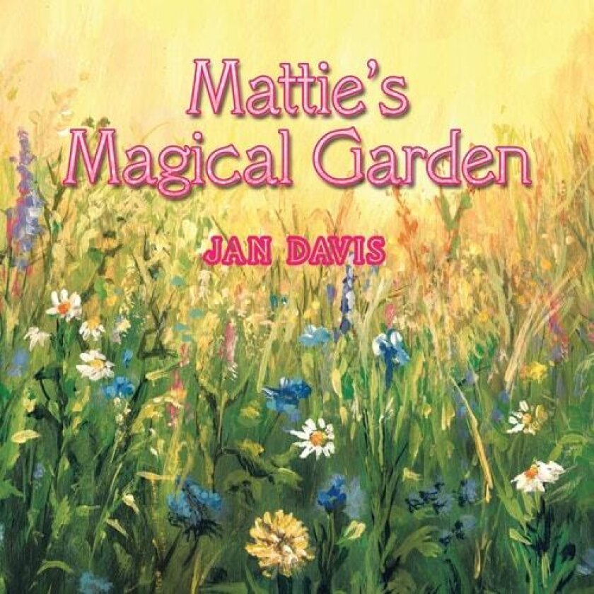 Mattie's Magical Garden av Jan Davis (Paperback)