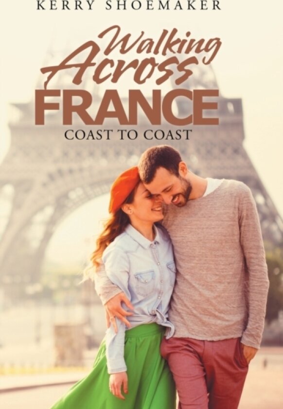 Walking Across France av Kerry Shoemaker (Hardcover)