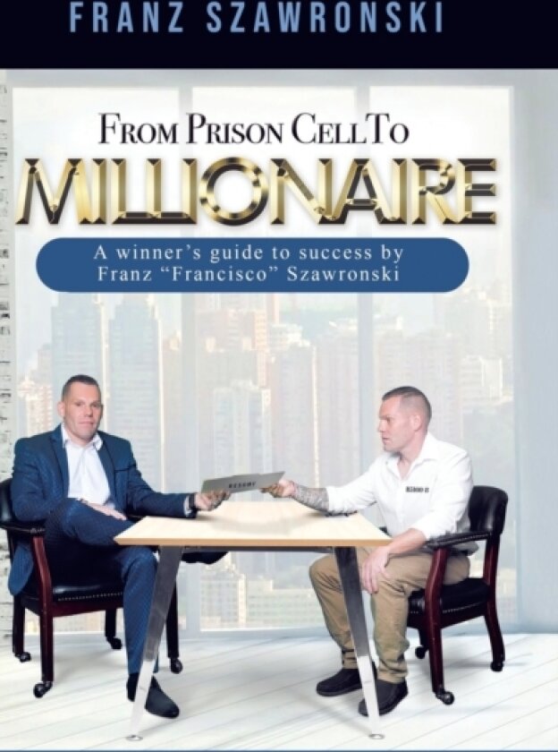 From Prison Cell to Millionaire av Franz Szawronski (Hardcover)