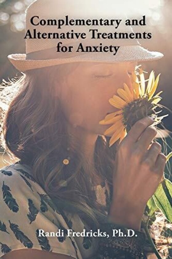 Complementary and Alternative Treatments for Anxiety av Randi PH D Fredricks (Paperback)