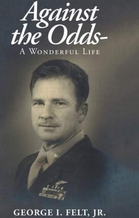 Against the Odds-: A Wonderful Life av George I Felt Jr (Paperback)