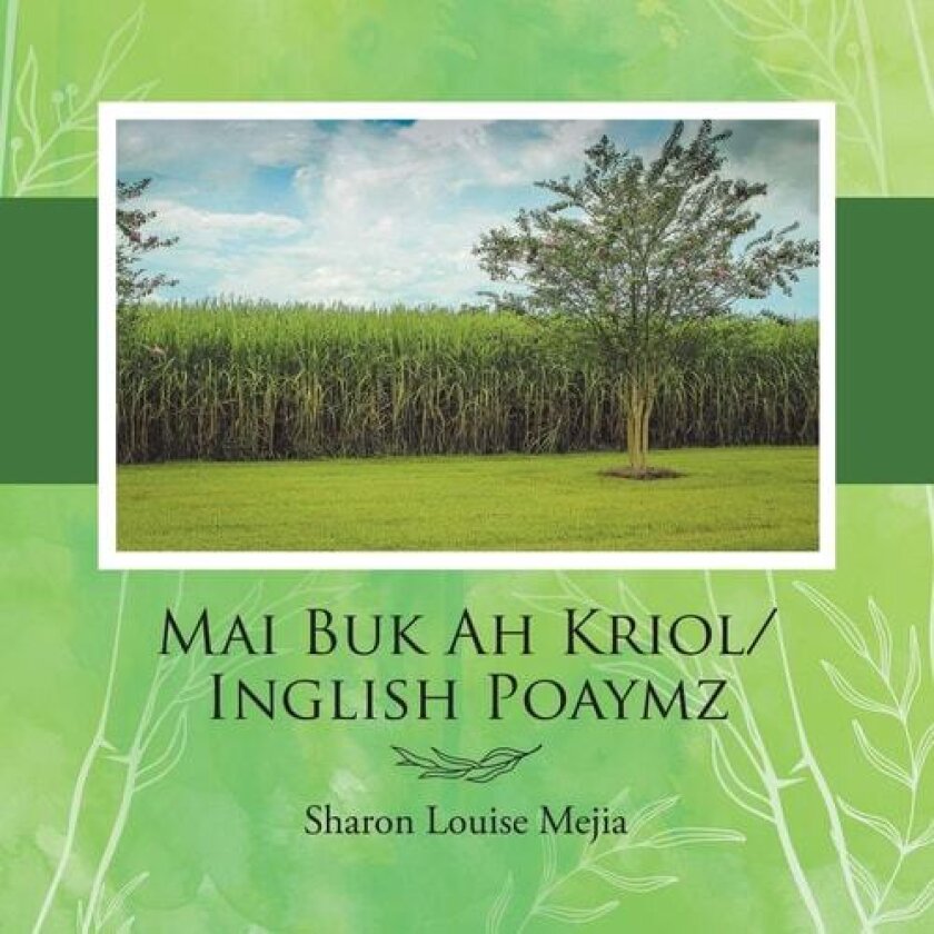 Mai Buk Ah Kriol/Inglish Poaymz av Sharon Louise Mejia (Paperback)
