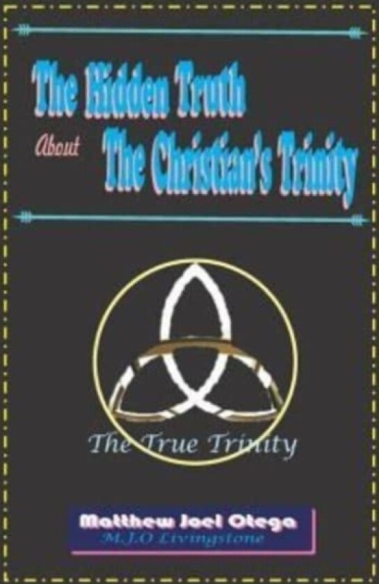 The Hidden Truth About The Christian Trinity av Matthew Joel Otega (Paperback)