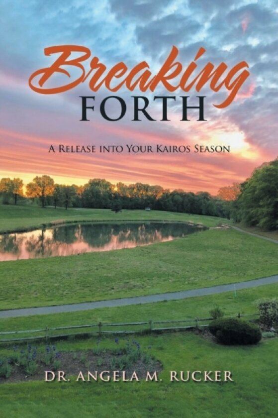 Breaking Forth av Dr Angela M Rucker (Paperback)