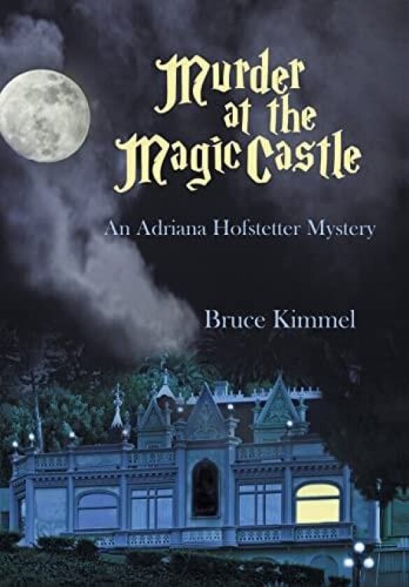 Murder at the Magic Castle: An Adriana Hofstetter Mystery av Bruce Kimmel (Hardcover)