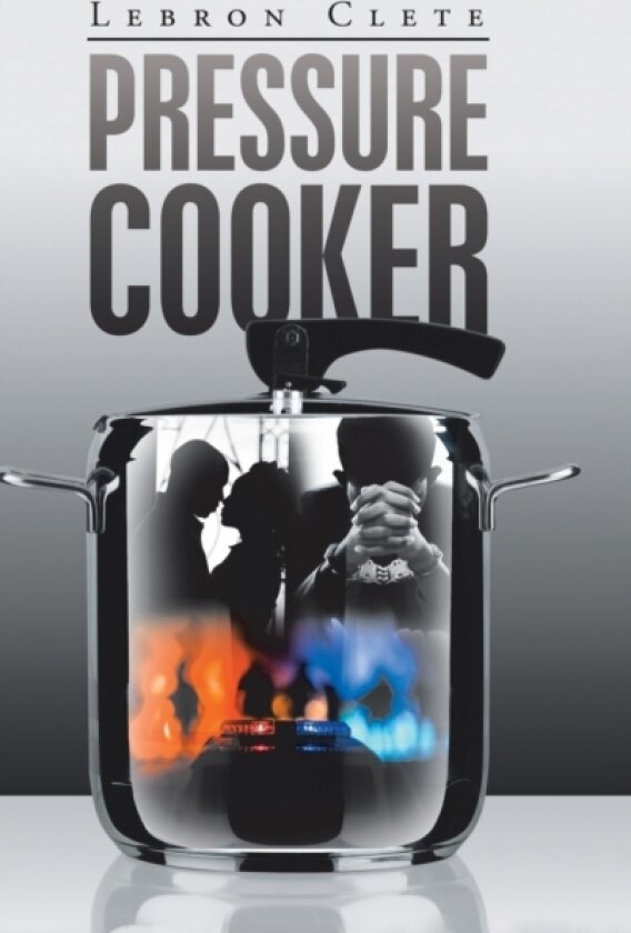 Pressure Cooker av Lebron Clete (Hardcover)