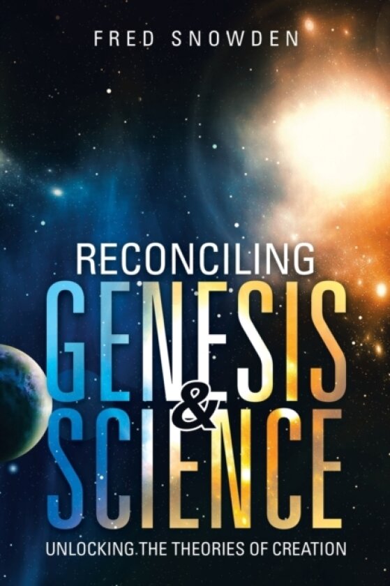 Reconciling Genesis & Science av Fred Snowden (Paperback)