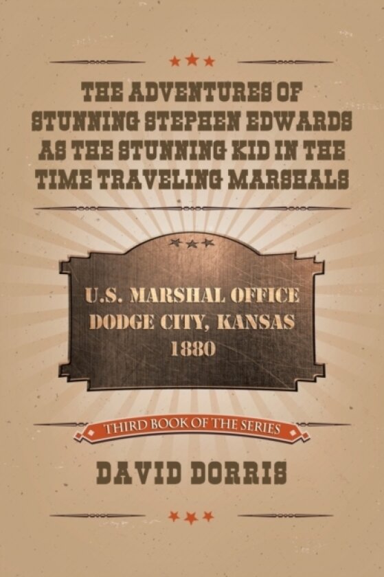 The Adventures of Stunning Stephen Edwards as the Stunning Kid in the Time Traveling Marshals av David Dorris (Paperback)