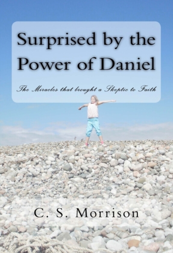 Surprised by the Power of Daniel av C S Morrison (Paperback)
