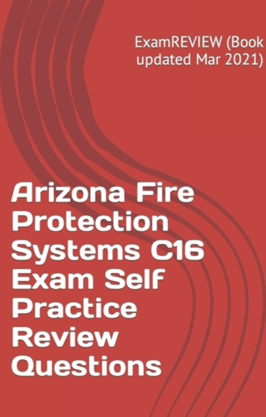 Arizona Fire Protection Systems C16 Exam Self Practice Review Questions av Examreview (Paperback)
