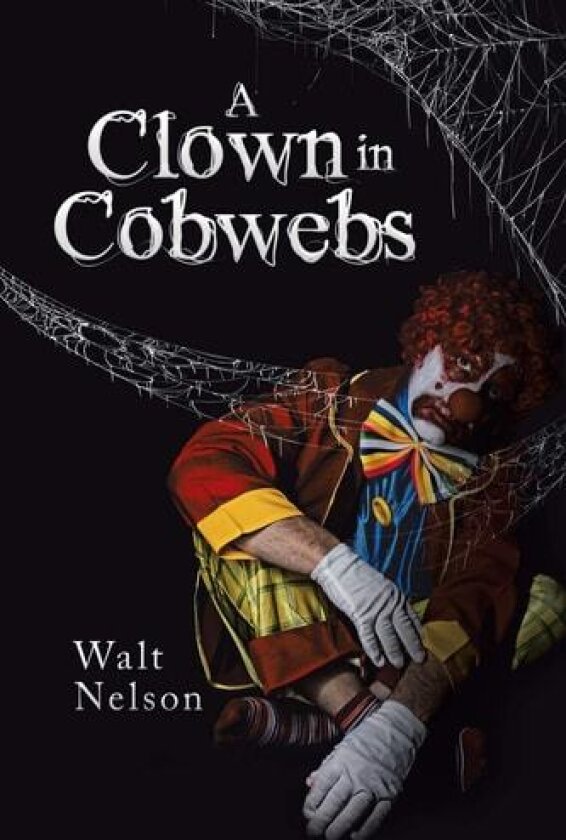 A Clown in Cobwebs av Walt Nelson (Paperback)