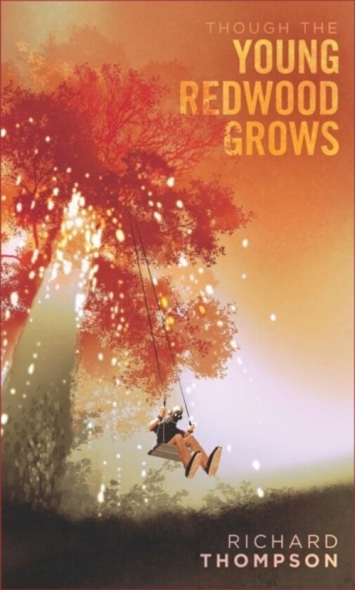 Though the Young Redwood Grows av Richard Thompson (Paperback)