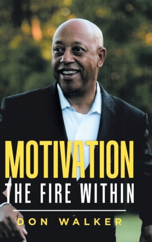 Motivation - the Fire Within av Don Walker (Hardcover)