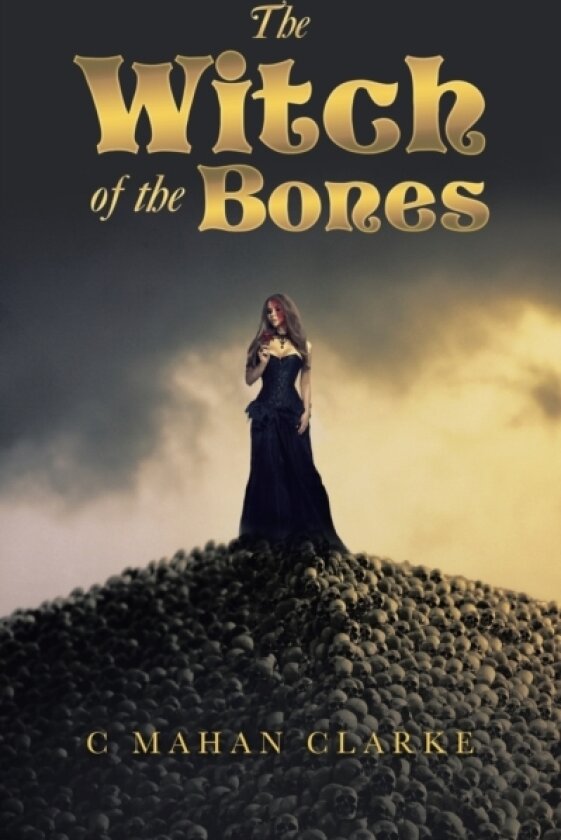 The Witch of the Bones av C Mahan Clarke (Paperback)