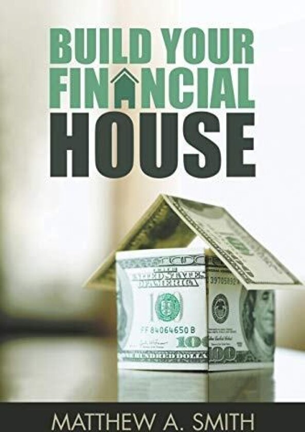 Build Your Financial House av Matthew A. Smith (Paperback)